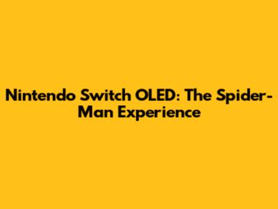 Nintendo Switch OLED: The Spider-Man Experience