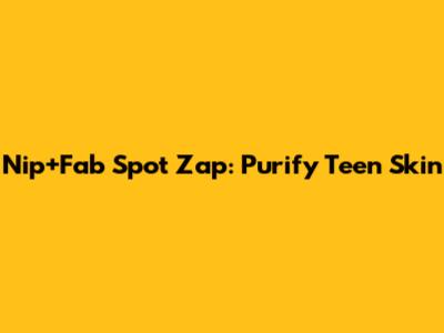 Nip+Fab Spot Zap: Purify Teen Skin