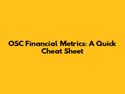 OSC Financial Metrics: A Quick Cheat Sheet