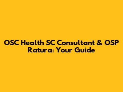 OSC Health SC Consultant & OSP Ratura: Your Guide
