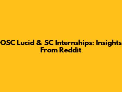 OSC Lucid & SC Internships: Insights From Reddit