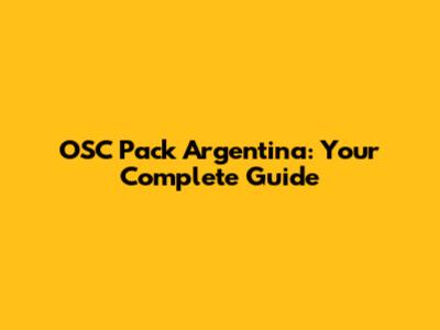 OSC Pack Argentina: Your Complete Guide