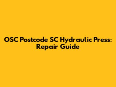 OSC Postcode SC Hydraulic Press: Repair Guide