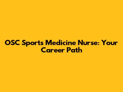 OSC Sports Medicine Nurse: Your Career Path
