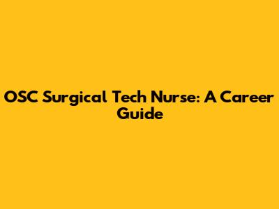OSC Surgical Tech Nurse: A Career Guide