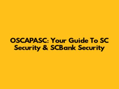 OSCAPASC: Your Guide To SC Security & SCBank Security