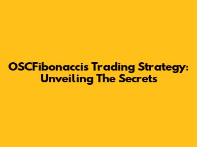 OSCFibonacci's Trading Strategy: Unveiling The Secrets