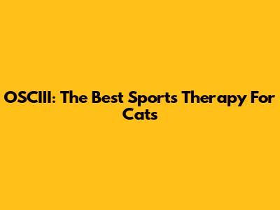 OSCIII: The Best Sports Therapy For Cats