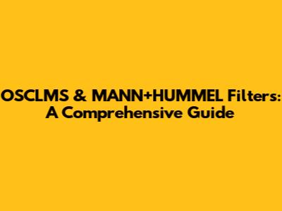 OSCLMS & MANN+HUMMEL Filters: A Comprehensive Guide