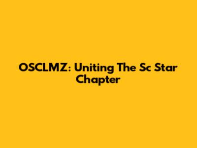 OSCLMZ: Uniting The Sc Star Chapter