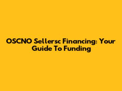 OSCNO Sellersc Financing: Your Guide To Funding