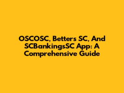 OSCOSC, Betters SC, And SCBankingsSC App: A Comprehensive Guide