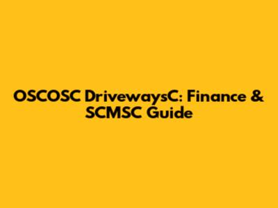 OSCOSC DrivewaysC: Finance & SCMSC Guide
