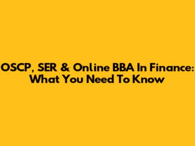 OSCP, SER & Online BBA In Finance: What You Need To Know