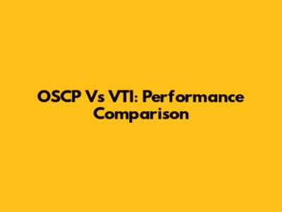 OSCP Vs VTI: Performance Comparison