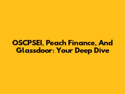 OSCPSEI, Peach Finance, And Glassdoor: Your Deep Dive
