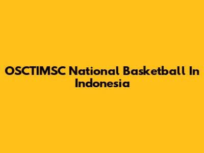 OSCTIMSC National Basketball In Indonesia