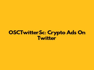 OSCTwitterSc: Crypto Ads On Twitter