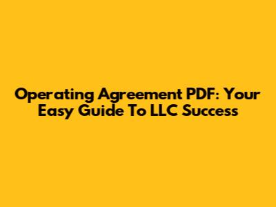 Operating Agreement PDF: Your Easy Guide To LLC Success