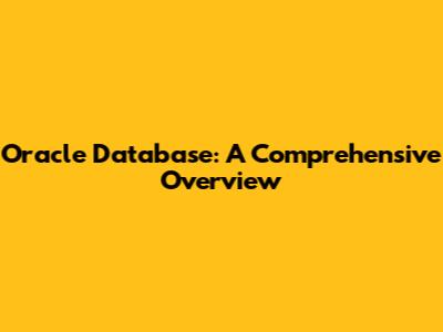 Oracle Database: A Comprehensive Overview