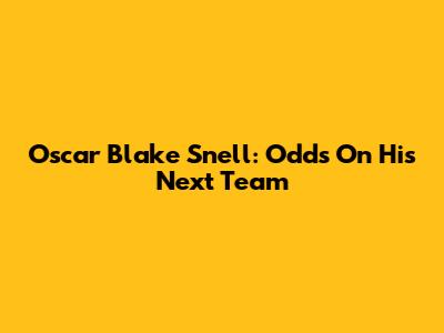 Oscar Blake Snell: Odds On His Next Team