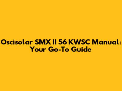Oscisolar SMX II 56 KWSC Manual: Your Go-To Guide