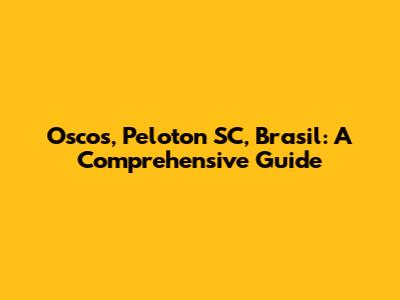 Oscos, Peloton SC, Brasil: A Comprehensive Guide