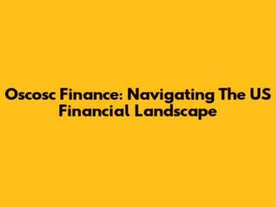 Oscosc Finance: Navigating The US Financial Landscape