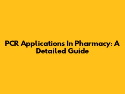 PCR Applications In Pharmacy: A Detailed Guide