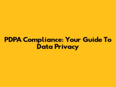 PDPA Compliance: Your Guide To Data Privacy