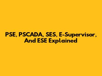 PSE, PSCADA, SES, E-Supervisor, And ESE Explained