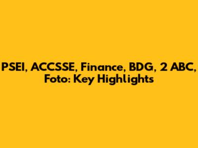 PSEI, ACCSSE, Finance, BDG, 2 ABC, Foto: Key Highlights