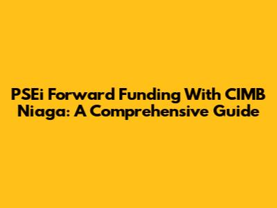 PSEi Forward Funding With CIMB Niaga: A Comprehensive Guide