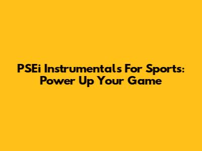 PSEi Instrumentals For Sports: Power Up Your Game