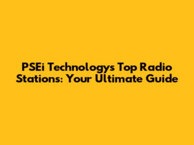 PSEi Technology's Top Radio Stations: Your Ultimate Guide