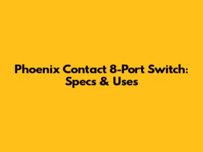 Phoenix Contact 8-Port Switch: Specs & Uses