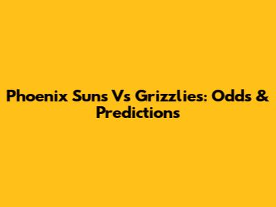 Phoenix Suns Vs Grizzlies: Odds & Predictions