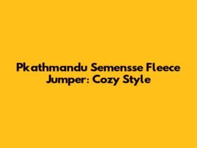 Pkathmandu Semensse Fleece Jumper: Cozy Style