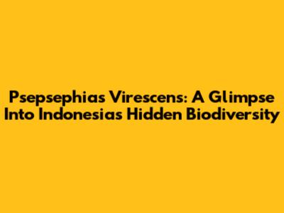 Psepsephias Virescens: A Glimpse Into Indonesia's Hidden Biodiversity
