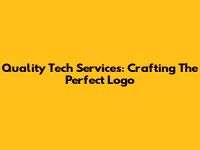 Quality Tech Services: Crafting The Perfect Logo