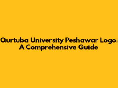Qurtuba University Peshawar Logo: A Comprehensive Guide