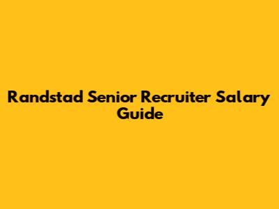 Randstad Senior Recruiter Salary Guide