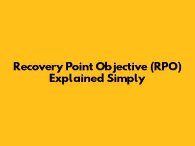 Recovery Point Objective (RPO) Explained Simply