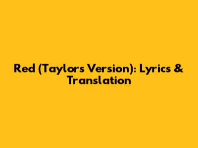 Red (Taylor's Version): Lyrics & Translation