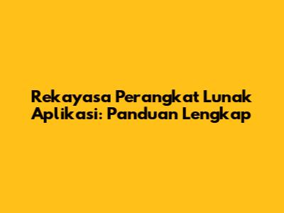 Rekayasa Perangkat Lunak Aplikasi: Panduan Lengkap
