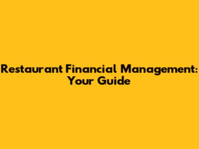Restaurant Financial Management: Your Guide