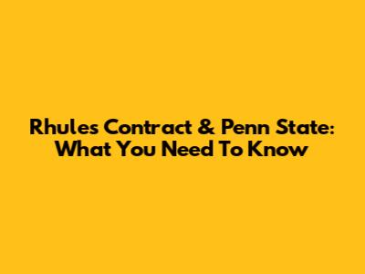 Rhule's Contract & Penn State: What You Need To Know