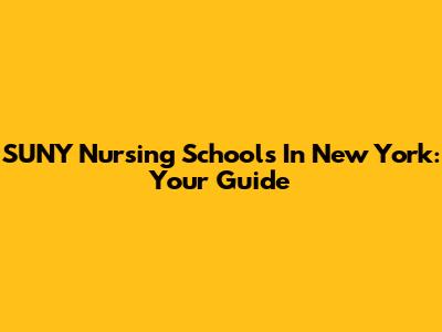 SUNY Nursing Schools In New York: Your Guide