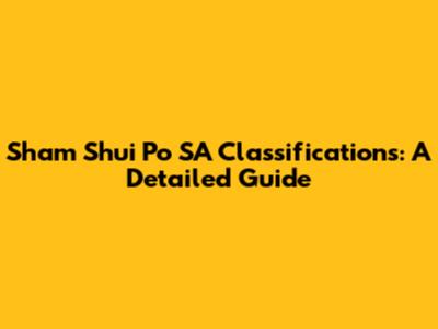 Sham Shui Po SA Classifications: A Detailed Guide