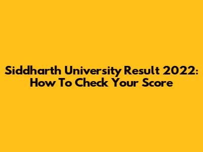 Siddharth University Result 2022: How To Check Your Score